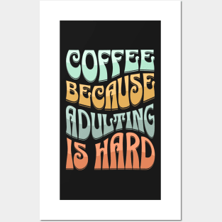 coffee because adulting is hard Posters and Art